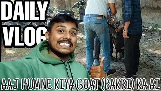 DAILY VLOG: AAJ HUMNE KIYA GOAT (BAKRI) KA AI | vet & sonu vlog 