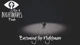 Becoming the Little Nightmare in Little Nightmares' Finale!