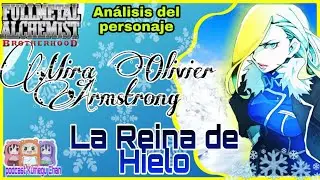 💣 FMAB: MIRA OLIVIER ARMSTRONG/ La Reina de Hielo /Historia del Personaje/Podcast anime/ Kumegu Chan