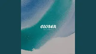 CLOSER
