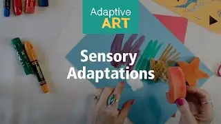 Adaptive Art: Sensory Adaptations