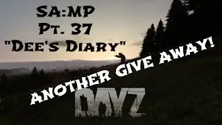 DayZ SA:MP ☣ Part 37 ☣ Dee's Diary