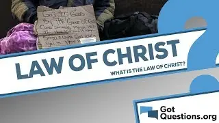 What is the law of Christ?