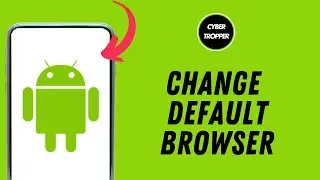 How to Change Default Browser on Android Phone