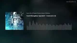 AUDIO PODCAST - Good Disruption: Episode 8 - Generative AI