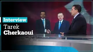 Turkey-Qatar Relations: Tarek Cherkaoui, TRT World Research Centre