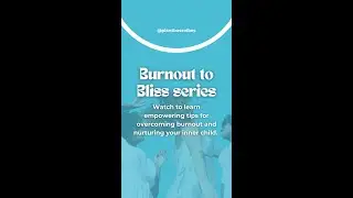 From Burn Out To Bliss