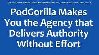 PodGorilla Review Pod Gorilla Review PodGorilla Bundle Discount Code PodGorilla Promo Code + Bonuses