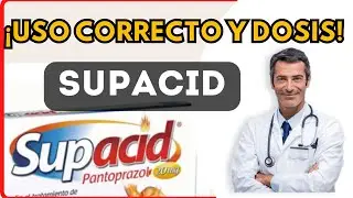 💊 SUPACID (DOSIS) 🤷&zwj;♂️para que SIRVE y COMO tomar (Efectos Secundarios).