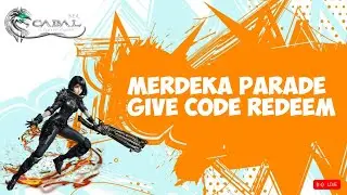 🔴(Live) [Cabal Ultimate Combo SEA] Ep.53 MERDEKA PARADE GIVE CODE