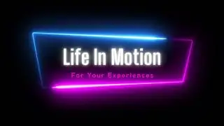 Life In Motion For Your Experiences