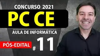 PC CE Concurso 2021 Aula 11 inform&aacute;tica P&Oacute;S-EDITAL