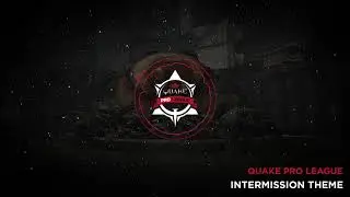 QUAKE PRO LEAGUE - Intermission Theme