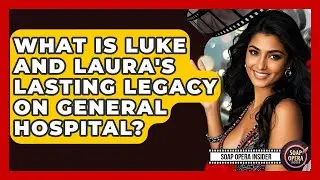 What Is Luke And Laura's Lasting Legacy On General Hospital? - Soap Opera Insider