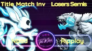 Title Match Invitational | Losers Semis - Nbad (Ori) vs Ripplay (Etalus)