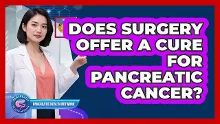 Does Surgery Offer a Cure for Pancreatic Cancer?