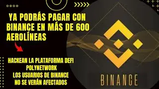 BINANCE habilita pagos en M&aacute;s De 600 Aerol&iacute;neas. Hackean a Poly Network.