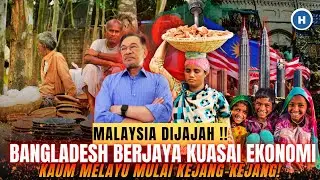 MALAYSIA DIJAJAH! WARGA BANGLADESH BERJAYA KUASAI EKONOMI, KAUM MELAYU MULAI KEJANG-KEJANG!