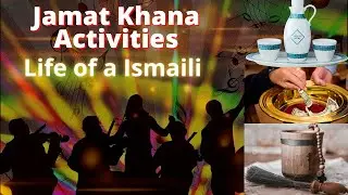 EP: 09 || Life of a Ismaili - Jamat Khana Activities