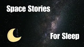 Space Stories & Relaxing Space Narration for Sleep &ndash; 1 Hour 30 Minutes