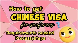 Paano kumuha ng CHINESE VISA for Seafarers | Requirements needed & process