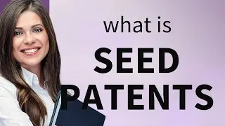 Understanding Seed Patents: A Guide for English Learners