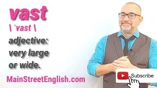English Vocabulary Builder: VAST - adjective (Pronunciation & Usage)