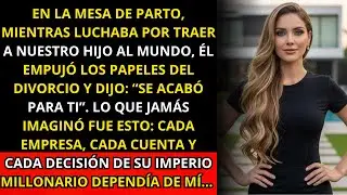 Mi marido millonario me dio el divorcio EN LA MESA DE PARTO - sin saber que YO TENÍA CONTROL DE SU..
