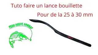 faire un lance bouillette pour de la 25 à 30 mm