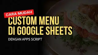 Cara Membuat Custom Menu di Google Sheets dengan Apps Script