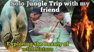 Solo  jungle trip with my friend//Forest Adventure//Part-11