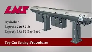 Express 220 S2 and 332 S2 Bar Feed Top Cut Setting Procedures
