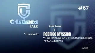 C-LeGends 67 - Rodrigo Myssior - VP de Finan&ccedil;as & RI -  Pif Paf Alimentos