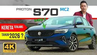 Proton S70 Versi Baru 2026: RM60K Boleh Dapat Semua Ni!