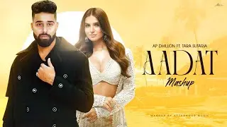 AADAT MASHUP | AP Dhillon Ft.Tara Sutaria | Honey Singh | Insane X Aadat | AP Dhillon Mashup