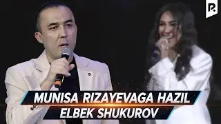 Elbek Shukurov - Munisa Rizayevaga hazil