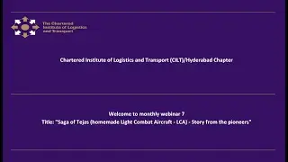 CILT  - Webinar-7 - Saga of Tejas (homemade Light Combat Aircraft - LCA) - Story from the pioneers