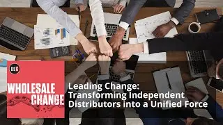 Leading Change: Transforming Independent Distributors into a Unified Force