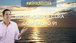 Meditação de Cura com o Salmo 91 | Com Ian Mecler