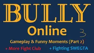 Bully Online - Gameplay & Funny Moments Part 3 (Early Access Mod Gameplay)