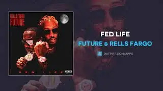 Future & Rells Fargo - Fed Life (AUDIO)
