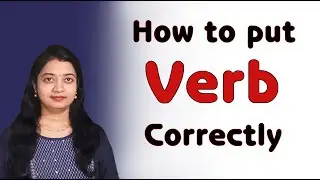 Verb | How to put verb correctly | Verb in English Grammar | Correct tense forms | Verb in English