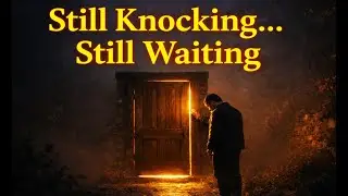 Still Knocking&hellip; Still Waiting | A Prayer for Those Trusting God&rsquo;s Timing