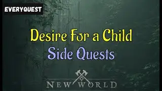 Let's Play - Everyquest - New World Aeternum - Side Quests - Desire For a Child