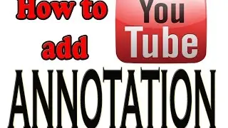 How to add annotation to you tube videos for more traffic and views