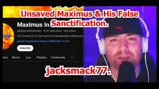 Unsaved Maximus and His False Sanctification.