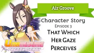 Air Groove Character Story 3: That Which Her Gaze Perceives (Umamusume: Pretty Derby)