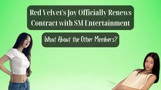 Red Velvet's Joy Officially Renews Contract with SM Entertainment, What About the Other Members?