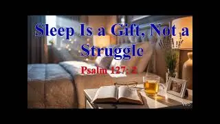 Sleep is a gift, not a struggle #psalm127, #christiansleep #bibleverses #sleepprayers