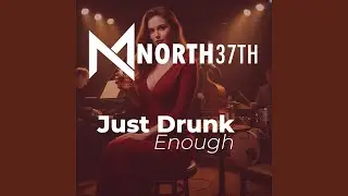 Just Drunk Enough